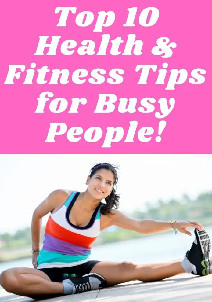 Top 10 Health and Fitness Tips for busy People